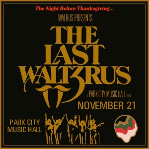 Walrus Presents: The Last Waltzrus at Park City @ Park City